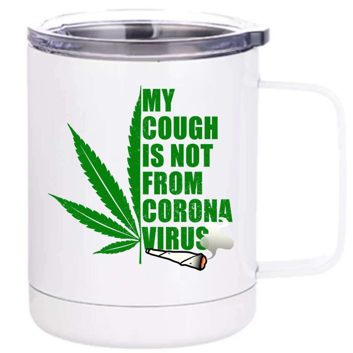 My Cough Is Not From Corona Virus Front & Back 12oz Stainless Steel Tumbler Cup