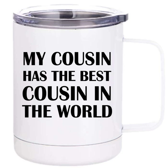 My Cousin Has The Best Cousin In The World Front & Back 12oz Stainless Steel Tumbler Cup