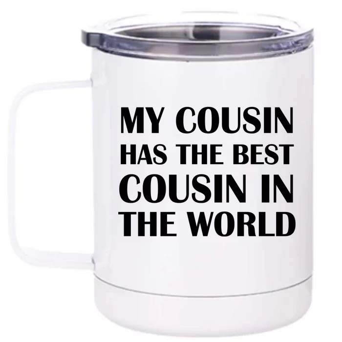 My Cousin Has The Best Cousin In The World Front & Back 12oz Stainless Steel Tumbler Cup