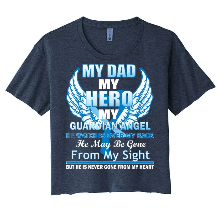 My Dad Hero Guardian Angel Never Gone From My Heart Women's Crop Top Tee