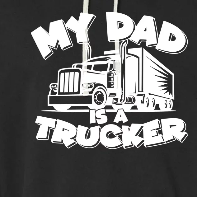 My Dad Is A Trucker Cute Garment-Dyed Fleece Hoodie