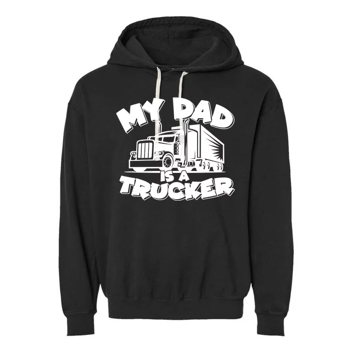 My Dad Is A Trucker Cute Garment-Dyed Fleece Hoodie