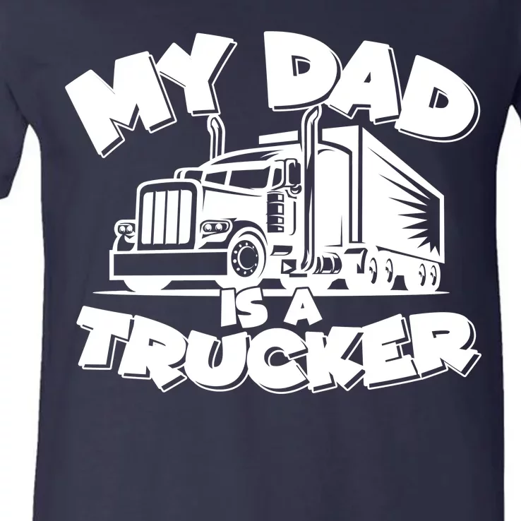 My Dad Is A Trucker Cute V-Neck T-Shirt