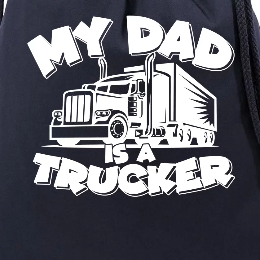 My Dad Is A Trucker Cute Drawstring Bag