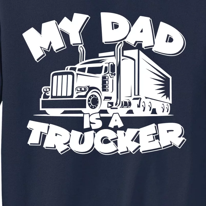 My Dad Is A Trucker Cute Tall Sweatshirt