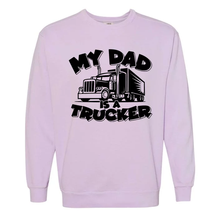 My Dad Is A Trucker Cute Garment-Dyed Sweatshirt