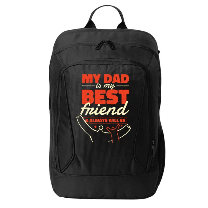 My Dad Is My Best Friend And Always Will Be City Backpack