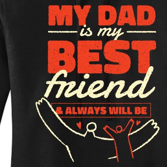 My Dad Is My Best Friend And Always Will Be Women's Pullover Hoodie