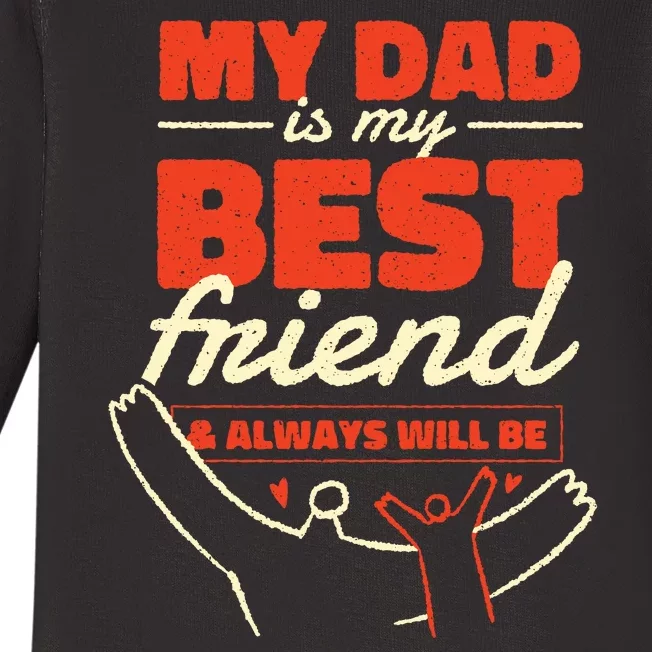 My Dad Is My Best Friend And Always Will Be Baby Long Sleeve Bodysuit