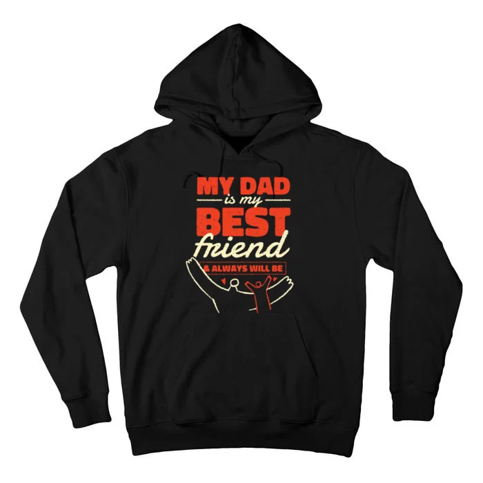 My Dad Is My Best Friend And Always Will Be Tall Hoodie