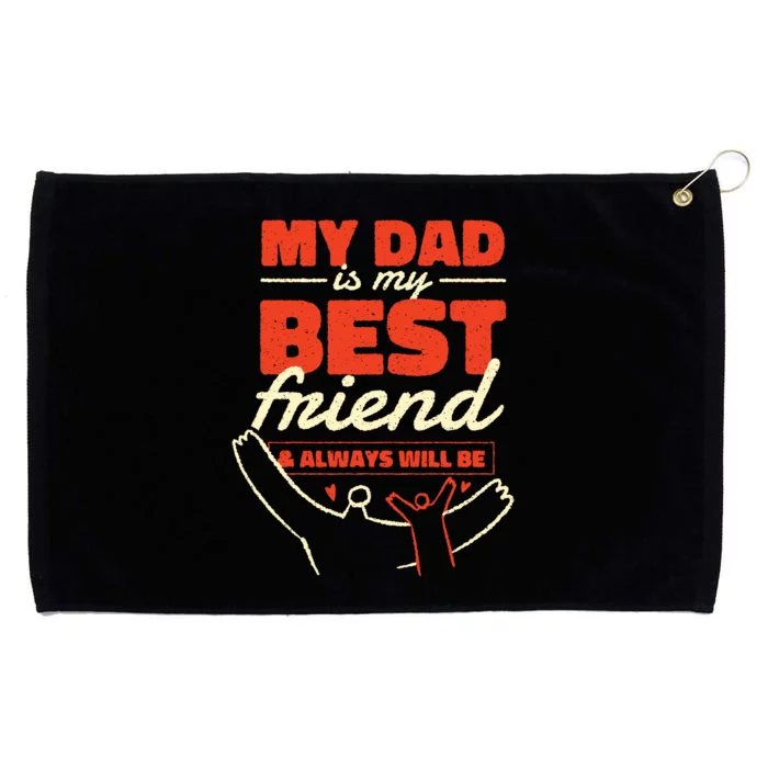 My Dad Is My Best Friend And Always Will Be Grommeted Golf Towel