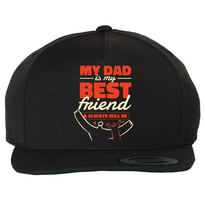 My Dad Is My Best Friend And Always Will Be Wool Snapback Cap