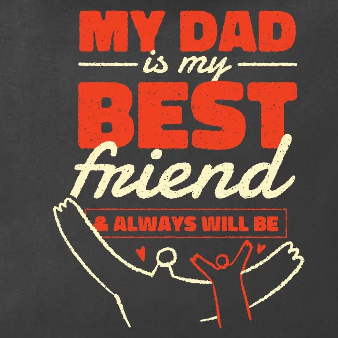 My Dad Is My Best Friend And Always Will Be Zip Tote Bag