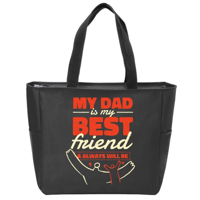 My Dad Is My Best Friend And Always Will Be Zip Tote Bag