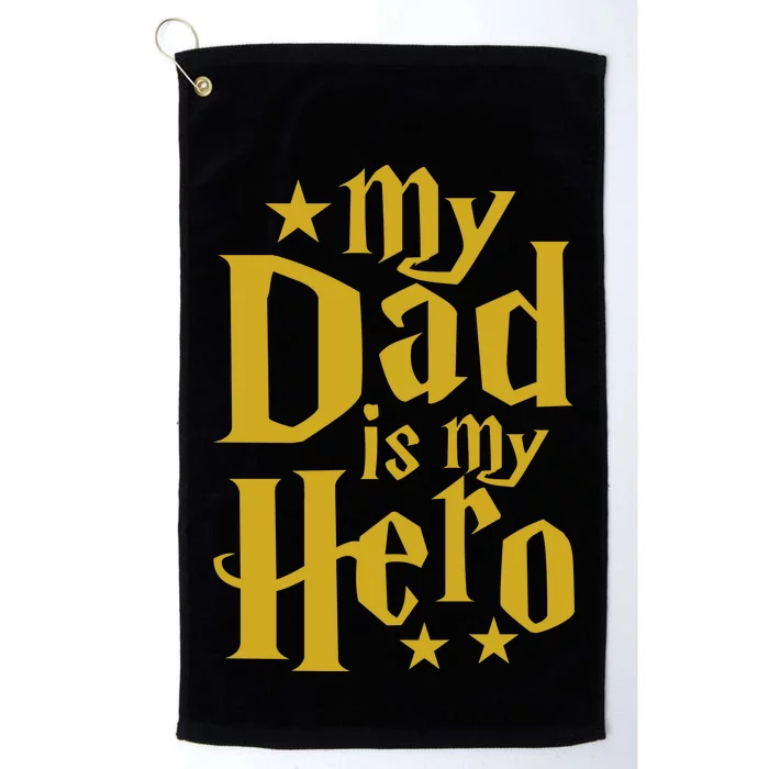 My Dad Is My Hero Platinum Collection Golf Towel