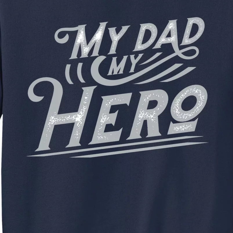 My Dad My Hero Sweatshirt