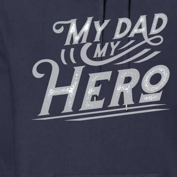 My Dad My Hero Premium Hoodie