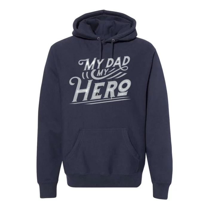 My Dad My Hero Premium Hoodie