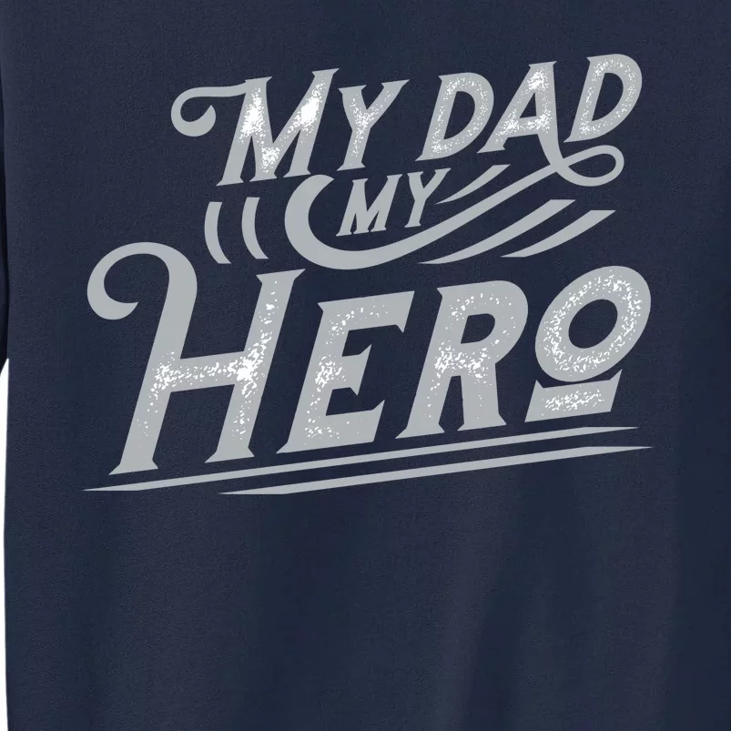 My Dad My Hero Tall Sweatshirt