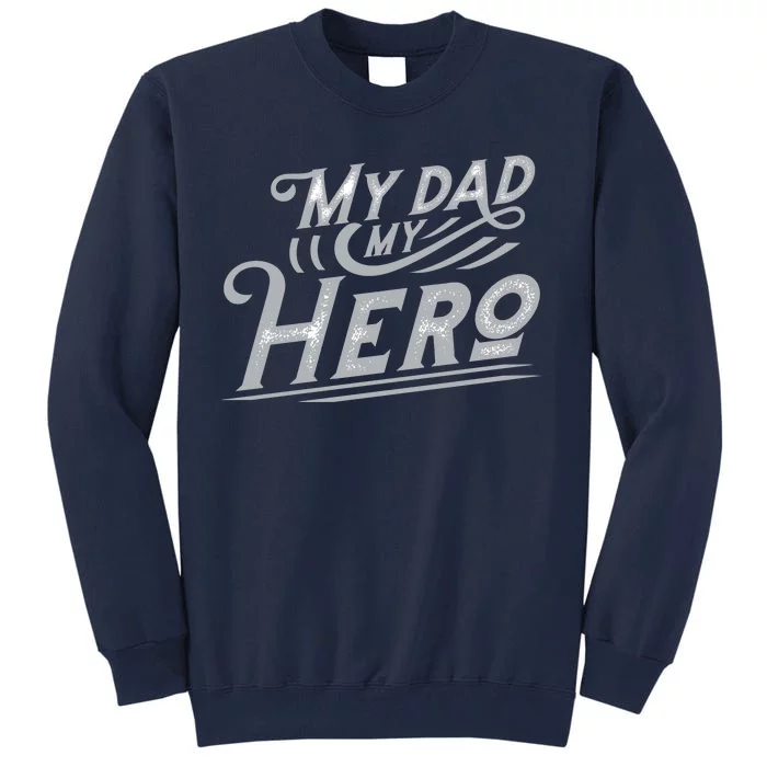 My Dad My Hero Tall Sweatshirt