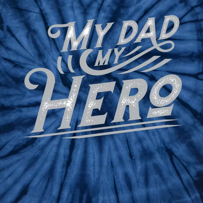 My Dad My Hero Tie-Dye T-Shirt