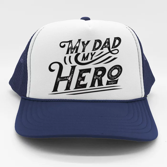 My Dad My Hero Trucker Hat