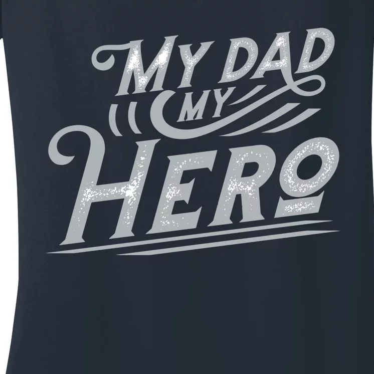 My Dad My Hero Women's V-Neck T-Shirt