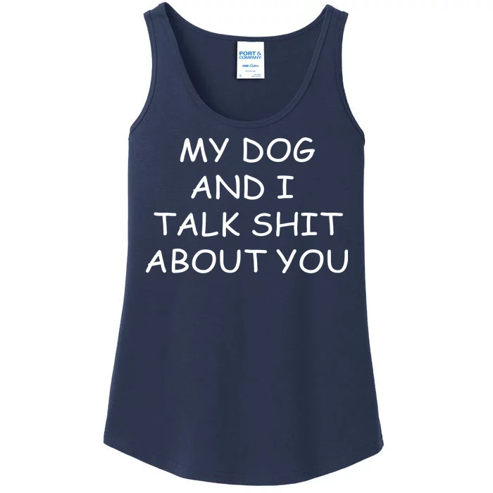 My Dog And I Talk Shit About You Ladies Essential Tank