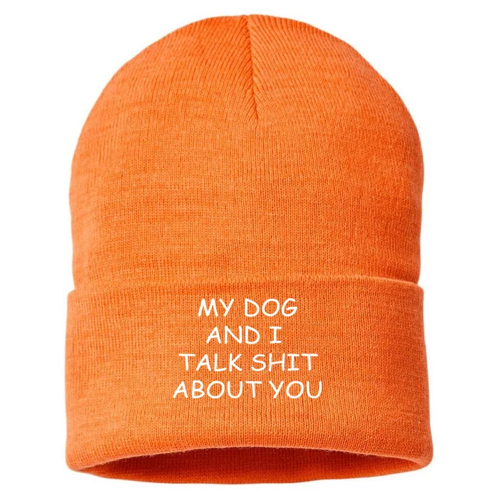 My Dog And I Talk Shit About You Sustainable Knit Beanie