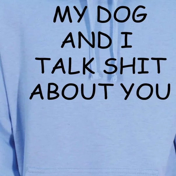 My Dog And I Talk Shit About You Unisex Surf Hoodie