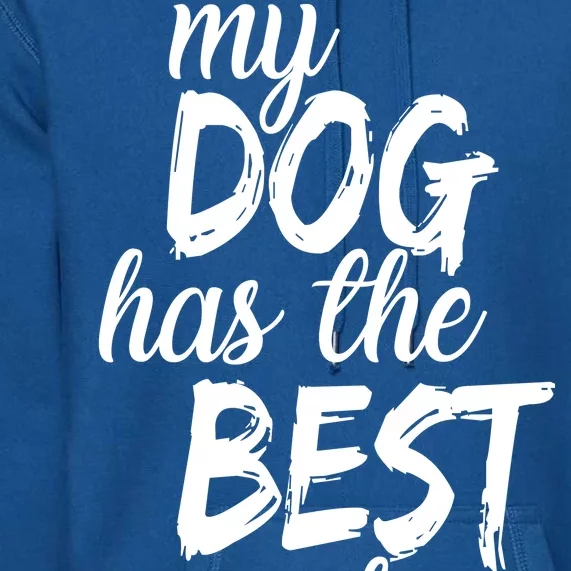 My Dog Has The Best Dog Owner Ever Premium Hoodie