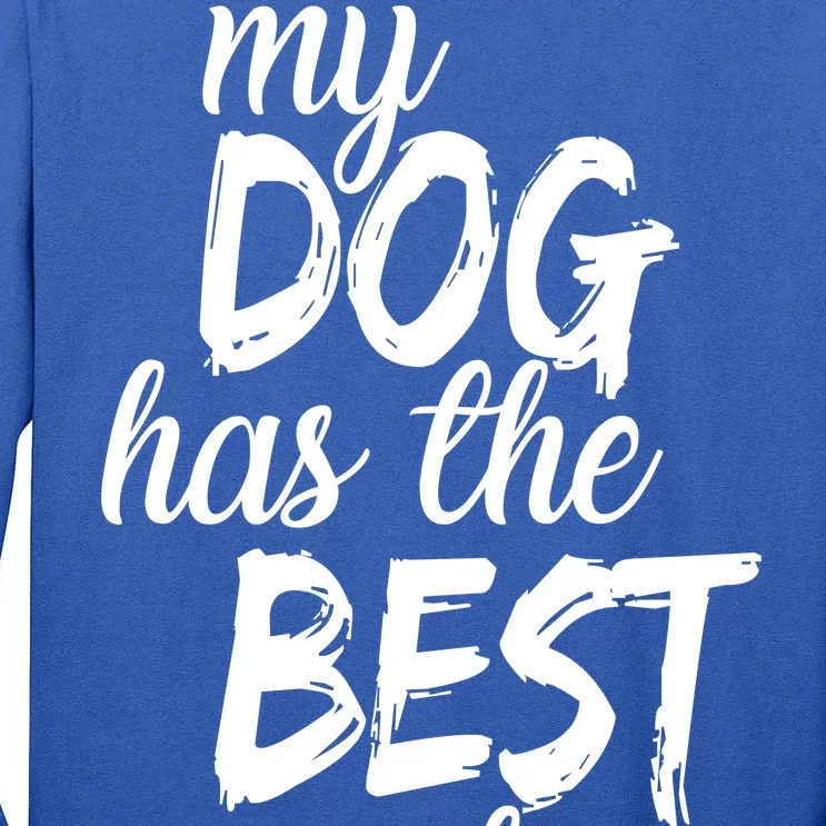 My Dog Has The Best Dog Owner Ever Tall Long Sleeve T-Shirt