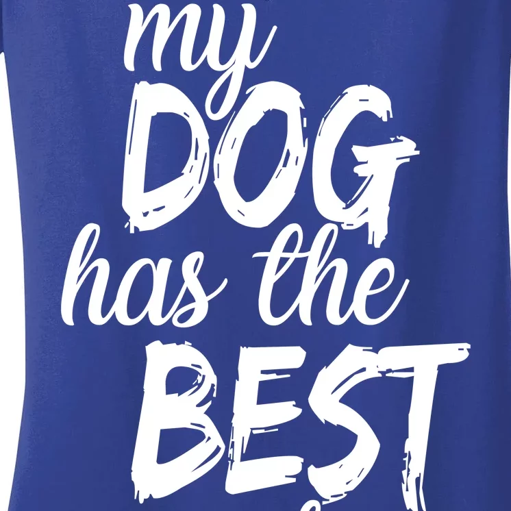 My Dog Has The Best Dog Owner Ever Women's V-Neck T-Shirt