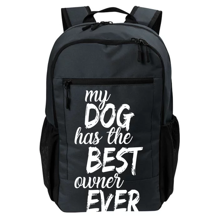 My Dog Has The Best Dog Owner Ever Daily Commute Backpack