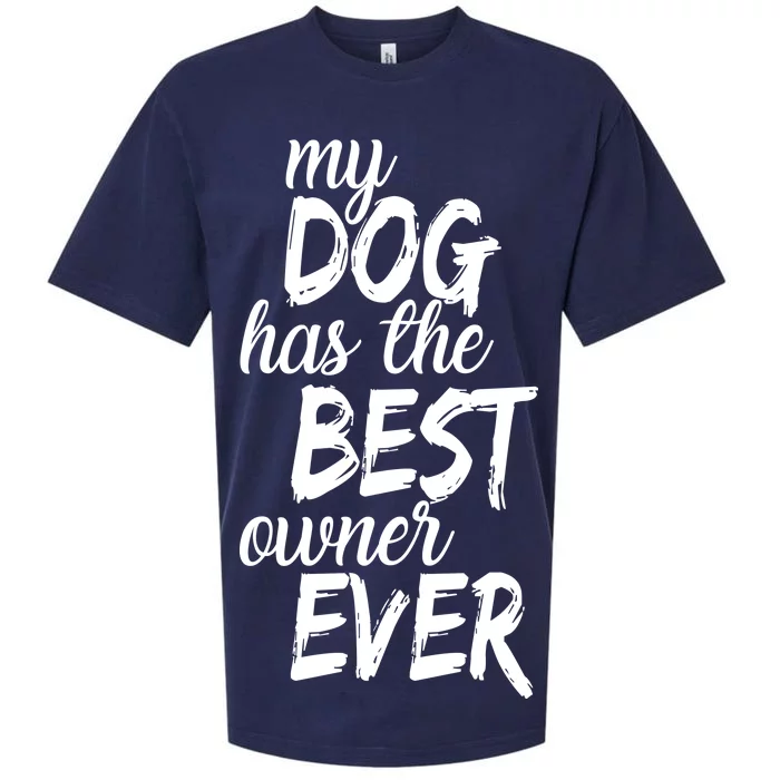 My Dog Has The Best Dog Owner Ever Sueded Cloud Jersey T-Shirt