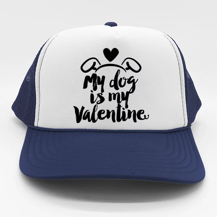 My Dog Is My Valentine Cute Trucker Hat