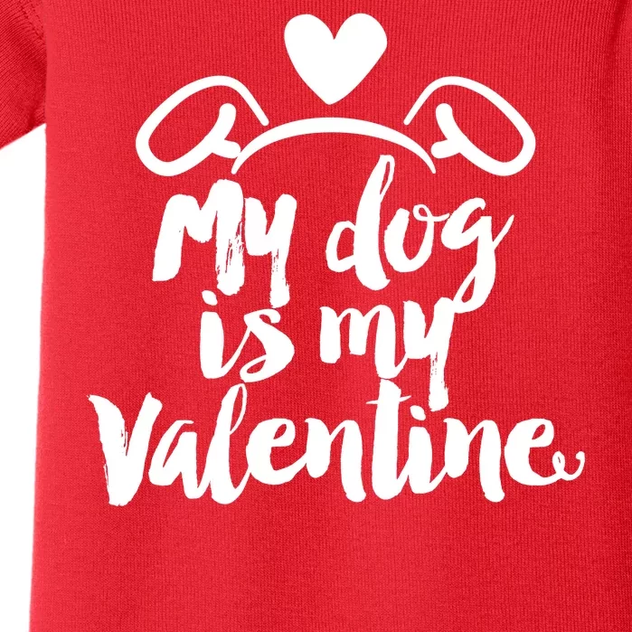 My Dog Is My Valentine Cute Baby Bodysuit