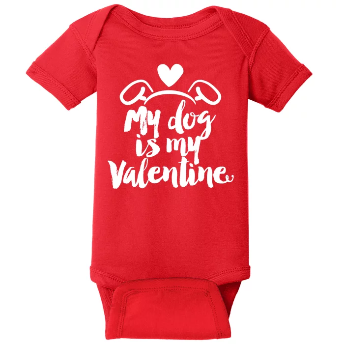 My Dog Is My Valentine Cute Baby Bodysuit