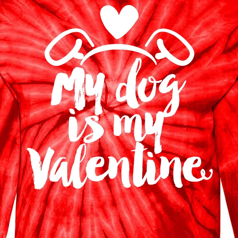 My Dog Is My Valentine Cute Tie-Dye Long Sleeve Shirt