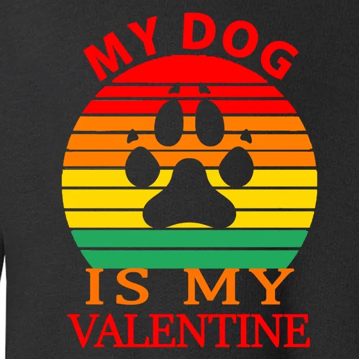 My Dog Is My Valentine Retro Toddler Sweatshirt