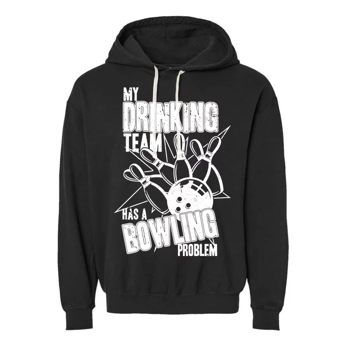 My Drinking Team Has A Bowling Problem Garment-Dyed Fleece Hoodie