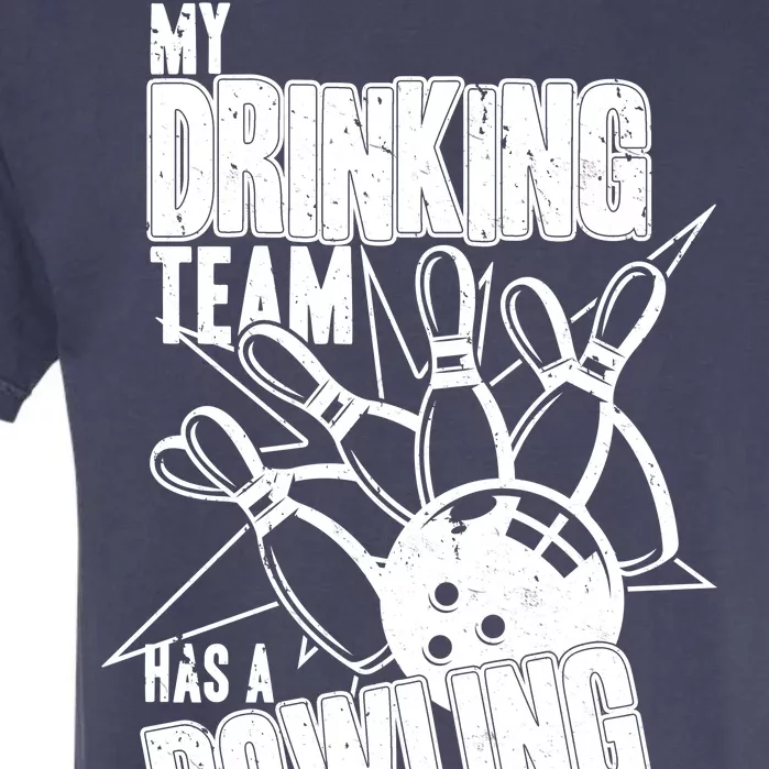 My Drinking Team Has A Bowling Problem Garment-Dyed Heavyweight T-Shirt