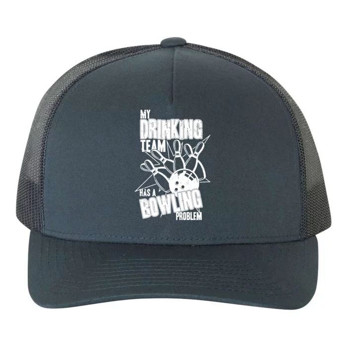 My Drinking Team Has A Bowling Problem Yupoong Adult 5-Panel Trucker Hat