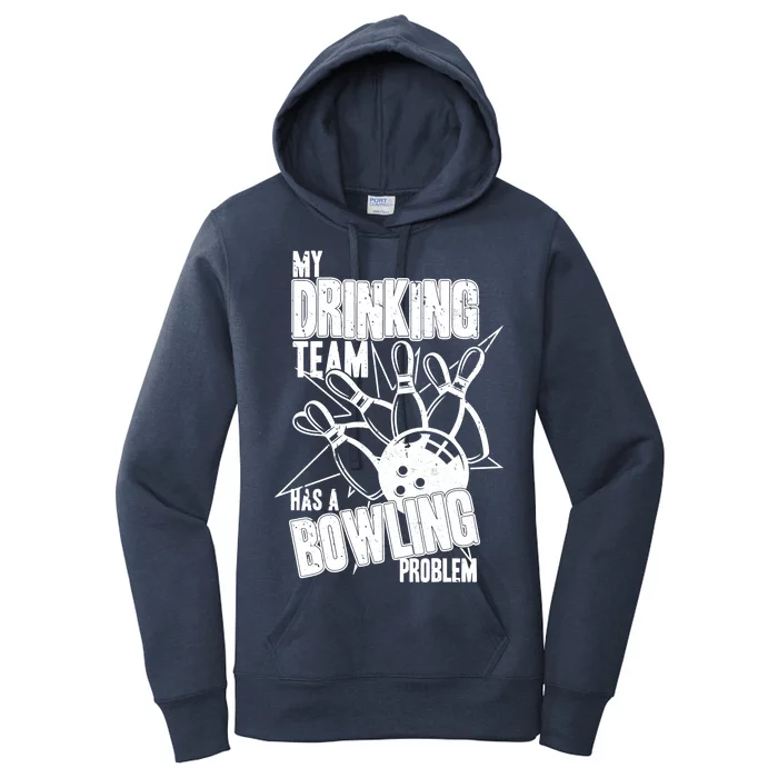 My Drinking Team Has A Bowling Problem Women's Pullover Hoodie