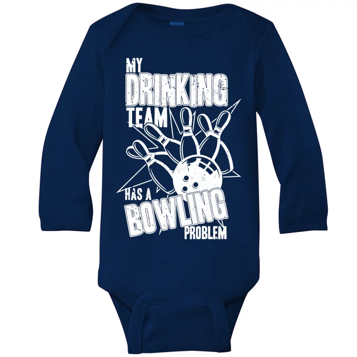 My Drinking Team Has A Bowling Problem Baby Long Sleeve Bodysuit