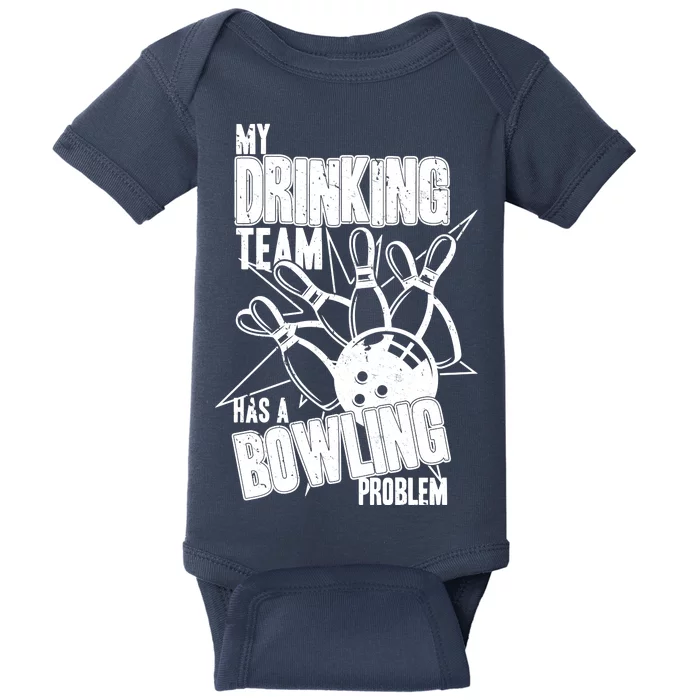 My Drinking Team Has A Bowling Problem Baby Bodysuit