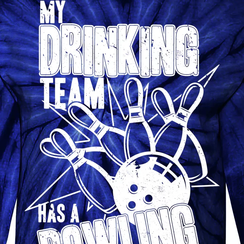 My Drinking Team Has A Bowling Problem Tie-Dye Long Sleeve Shirt