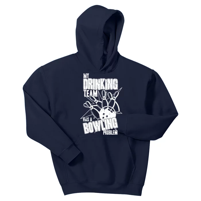 My Drinking Team Has A Bowling Problem Kids Hoodie