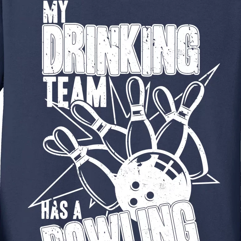 My Drinking Team Has A Bowling Problem Kids Long Sleeve Shirt