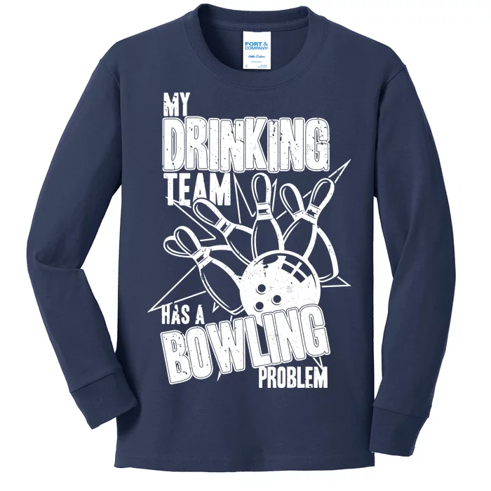 My Drinking Team Has A Bowling Problem Kids Long Sleeve Shirt